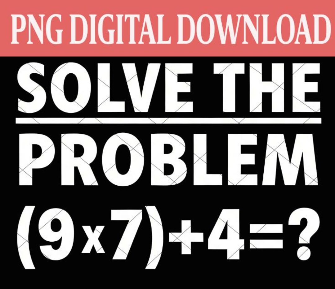 Problem Solved Math Meme Solve the Problem PNG, Math Meme Graphic, 67 Math Humor Design, Digital ...