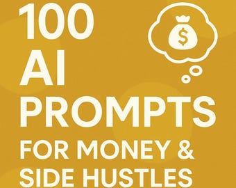 May include: Mustard-colored graphic with white text that reads "100 AI PROMPTS FOR MONEY & SIDE HUSTLES." A thought bubble with a money bag icon is in the upper right corner. The background has lighter yellow circles.