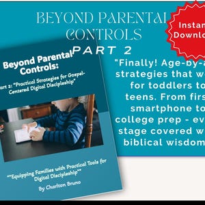 May include: A teal graphic with the text "Beyond Parental Controls: Part 2" and "Instant Download" in a red starburst. The book cover shows a child using a tablet. The text reads "Practical Strategies for Gospel-Centered Digital Discipleship".