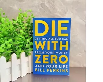 Die with Zero Getting All You Can From Your Money and Your Life English Books