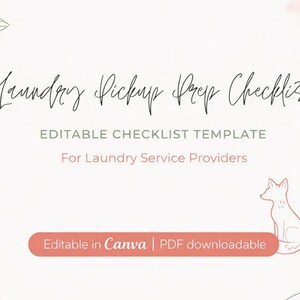 May include: A light background with the text "Laundry Pickup Prep Checklist" in a script font. Below, it reads "EDITABLE CHECKLIST TEMPLATE For Laundry Service Providers." A fox illustration and the text "Editable in Canva | PDF downloadable" are also present.
