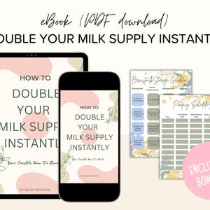 May include: An ebook and PDF download titled "DOUBLE YOUR MILK SUPPLY INSTANTLY" displayed on a tablet and smartphone. The cover features text and floral accents. Two bonus guides are also included, with titles like "Breastmilk Storage Guidelines" and "Pumping Schedule."