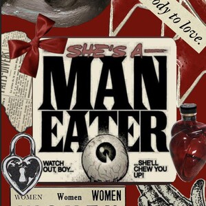 May include: A collage with a red background features a large eye, a red bow, and a heart-shaped bottle. The central element is a sign that reads "SHE'S A MAN EATER." Other elements include a lock, a hand, and text that says "Somebody to love."