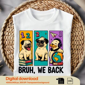 Funny Pug Back to School SVG PNG | “Bruh We Back” Dog Shirt Design | Cute Cartoon Carlin Clipart for T-Shirts, Teachers, Students