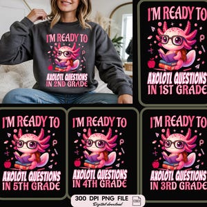 I&#39;m Ready to Axolotl Questions - Back to School PNG Bundle | 1st to 5th Grade Cute Axolotl png| first day of school png| Teachers png