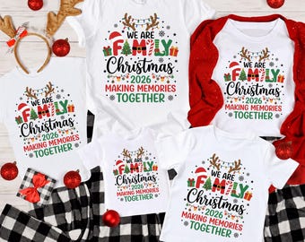 Matching Family Christmas Shirts 2026, We Are Family Making Memories Together Shirt, Christmas Group Tee, Holiday Family Shirts
