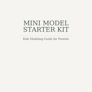 Op de afbeelding: Een lichtbeige achtergrond met de tekst "MINI MODEL STARTER KIT" in donkergroen. Daaronder staat de zin "Kids Modeling Guide for Parents" in een kleiner lettertype.