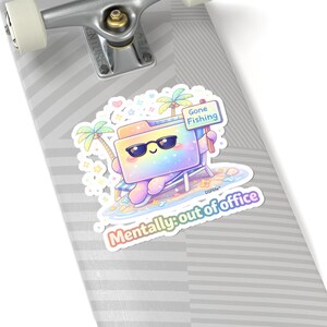 Mentally Out of Office Sticker | Burnout Humor Vinyl Decal | Work From Home | Office Humor Sticker | Gone Fishing | DSPlife image 4