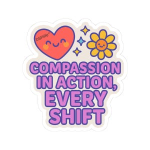 May include: A sticker featuring a red heart and a yellow flower, both with smiling faces, and the text "COMPASSION IN ACTION, EVERY SHIFT" in purple letters. The sticker has a white border and the text "DSPlife" on the heart.