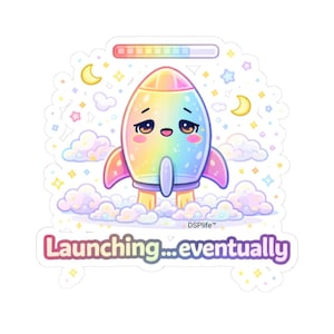 May include: A colorful sticker featuring a cartoon rocket ship with a sad expression, surrounded by clouds, stars, and moons. The rocket is rainbow-colored with pink wings and a loading bar at the top. The text "Launching... eventually" is at the bottom.