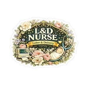 May include: A sticker featuring the text "L&D Nurse" with "Labor & Delivery" below. The design includes a stethoscope, a baby wrapped in a blanket, and a medical monitor, surrounded by flowers in shades of pink, white, and blue.