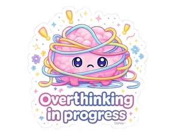 Overthinking in Progress Sticker | Kawaii Brain Anxiety Sticker | Cute Mental Health Humor | Laptop Water Bottle Decal | DSPlife™