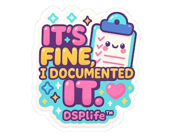 It's Fine I Documented It Sticker: Kawaii Healthcare Social Work Vinyl Decal