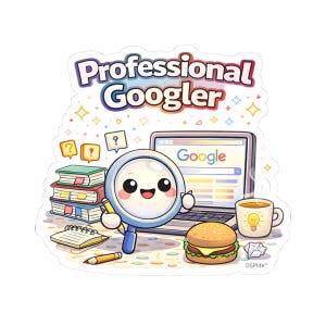 May include: A sticker with the text "Professional Googler" above a cartoon magnifying glass character. The character is holding a pencil and is next to a laptop displaying the Google search engine. Other elements include books, a notepad, a cup of coffee, and a hamburger.