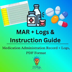 May include: A digital graphic with the text "MAR + Logs & Instruction Guide" and "Medication Administration Record + Logs, PDF Format." The image includes illustrations of medicine bottles, pills, and a medication administration record chart.