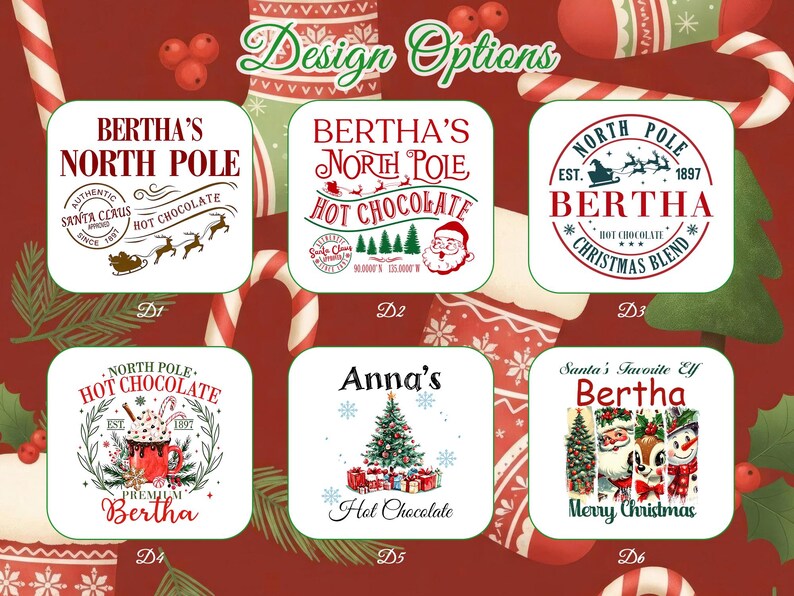 May include: A collection of six Christmas-themed designs for hot chocolate, featuring text like "Bertha's North Pole" and "Anna's Hot Chocolate." The designs include Santa Claus, reindeer, Christmas trees, and festive graphics.