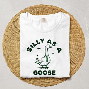 Silly as a Goose Unisex Garment-Dyed T-shirt