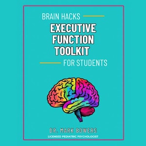May include: A teal graphic with the text "BRAIN HACKS EXECUTIVE FUNCTION TOOLKIT FOR STUDENTS." A colorful illustration of a brain is at the bottom. The author's name and credentials are at the bottom.
