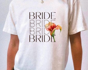 Bridal Tee Bridal Gift for Flower Lover Calla Lily Flower Shirt for Wedding Gift for Bachelorette Party Floral Wedding Party Gift for Her
