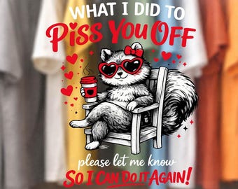 Sassy Raccoon DTF Transfer, Ready to Print, What Did I Do to Annoy You?, Funny Animal DTF, Sarcastic DTF Print, DıY T-Shirt Design.