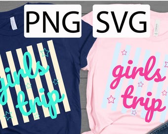 Girls Trip SVG PNG | Girls Weekend Shirt Design | Bachelorette Party SVG | Vacation Trip PnG | Matching Friends Digital Download