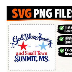 May include: A digital graphic for download, featuring the text "God Bless America and Small Town SUMMIT, MS." in blue and red, with stars and decorative elements. The image also includes the words "SVG PNG FILES" and "Instant Download, High Quality, Cricut Ready."