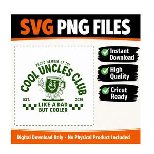 Puede incluir: Un gráfico de descarga digital con el texto "SVG PNG FILES". El diseño presenta una taza de dibujos animados verde con el texto "COOL UNCLES CLUB" y "LIKE A DAD BUT COOLER". Incluye insignias "Instant Download", "High Quality" y "Cricut Ready".