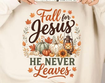 Fall for Jesus DTF Transfer, He Never Leaves Christian DTF, Fall Faith Shirt Transfer, Autumn Jesus Design, Pumpkin Christian DTF