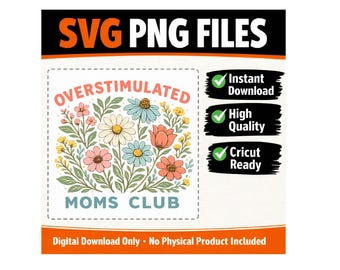 Overstimulated Moms Club SVG PNG | Retro Floral Mom Shirt Design | Funny Motherhood SvG | Mama PNG for Cricut | Trendy Mom Sublimation File