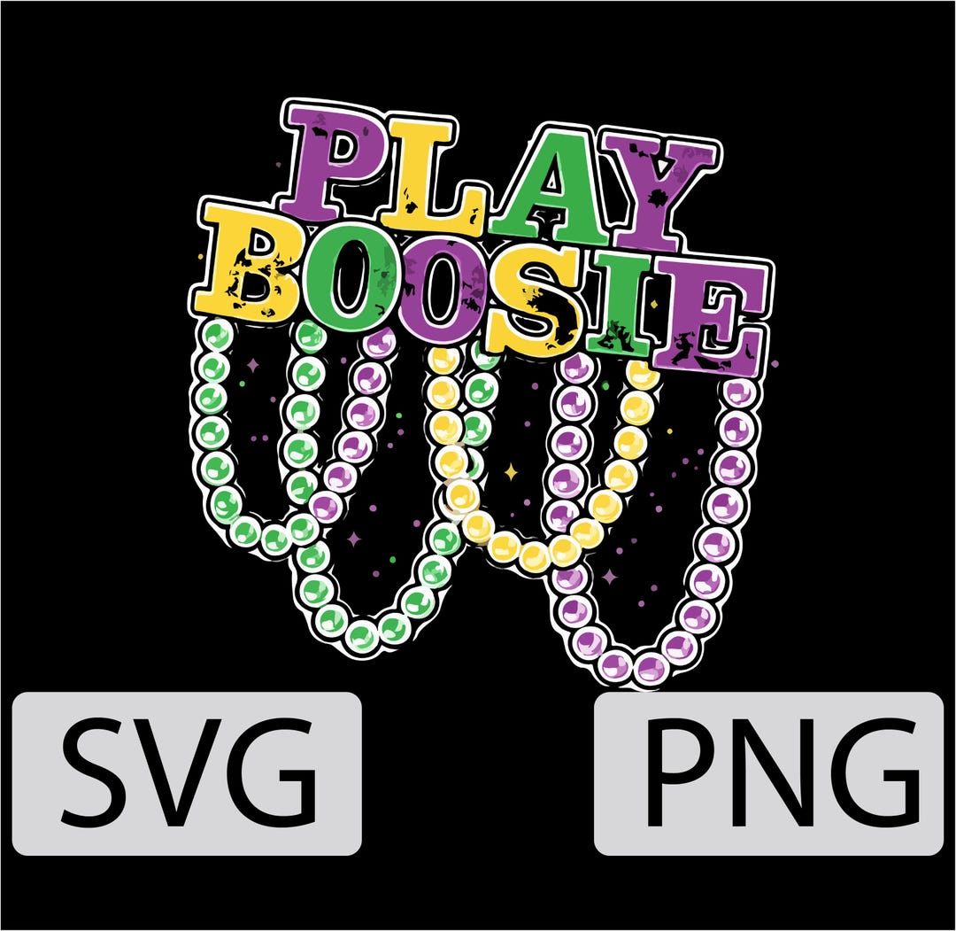 Play Boosie SVG PNG | Mardi Gras Funny Quote Design | Carnival Party ...