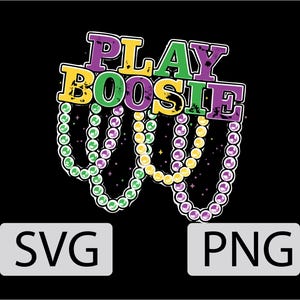 May include: A graphic design on a black background features the words "PLAY BOOSIE" in purple, green, and yellow, with a distressed texture. Below the text are strings of beads in matching colors. The image also includes "SVG" and "PNG" text.