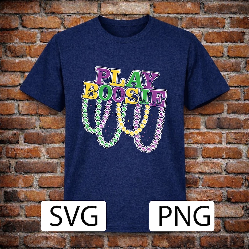 Play Boosie SVG PNG | Mardi Gras Funny Quote Design | Carnival Party ...