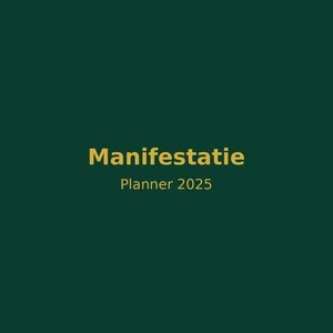 Op de afbeelding: Donkergroene achtergrond met het woord "Manifestatie" in goud, gevolgd door "Planner 2025" in goud. De tekst is gecentreerd in het beeld.