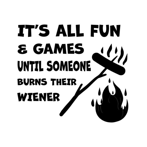 Fun And Games Until Someone Loses A Weiner Camping T-Shirt Fun And Games Until Someone Loses A Weiner Camping T-Shirt