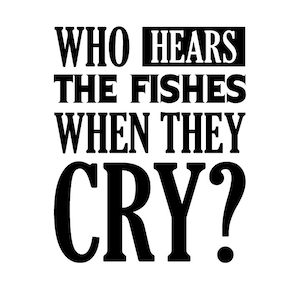 Qui entend les poissons quand ils pleurent | png | jpg | dfx | Téléchargement instantané | SVG | -shirt de pêche | Pêche | T-shirt de pêche | Vecteur