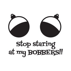 Arrêtez de regarder mes Bobbers| png | jpg | dfx | T-shirt graphique | Téléchargement instantané | SVG | T-shirt de pêche | Vecteur de pêche