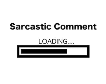 Sarcastic Comment Loading svg dxg png jpg | Funny Quote SVG | Humor Digital Design for Cricut & Silhouette | Instant Download