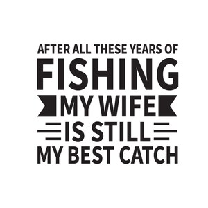 Ma femme est toujours la meilleure prise | png | jpg | dfx | Téléchargement instantané | SVG | -shirt de pêche | Pêche | -shirt de pêche | vectorielle | Poisson