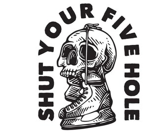 Funny Hockey Skull SVG-Cricut, Silhouette, Sublimation Cut File Canada-Shut Your Five Hole Design (Digital Download)