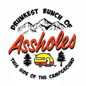 Funny “Drunkest Bunch of Assholes svg  Funny Camping Quote  Instant Download svg  dxf  png  jpg