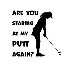 Kijk je weer naar mijn putt? | Grappig T-shirt | T-shirt met afbeelding | Downloaden | SVG | Golf-T-shirt | Golfen | Vector | dxf | png | jpg