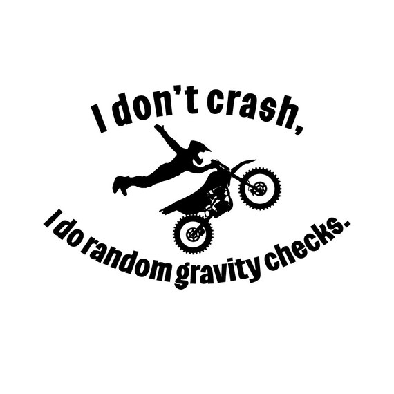 Dirt Bike Don't Crash Do Random Gravity Checks T-Shirt Dirt Bike Don't Crash Do Random Gravity Checks T-Shirt