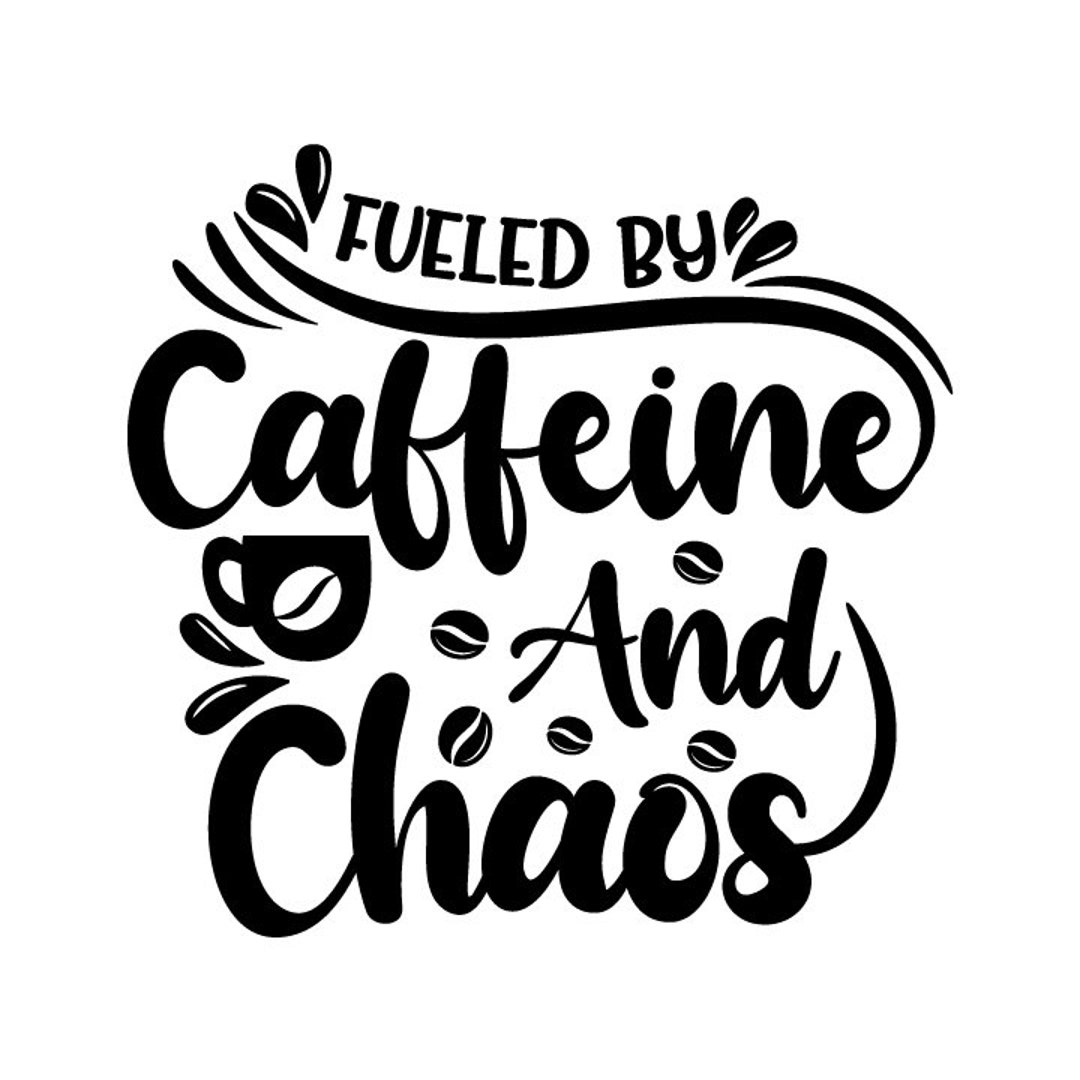 Fueled by Caffeine and Chaos | SVG | Jpg | Png | Dxf | Vector | Instant ...