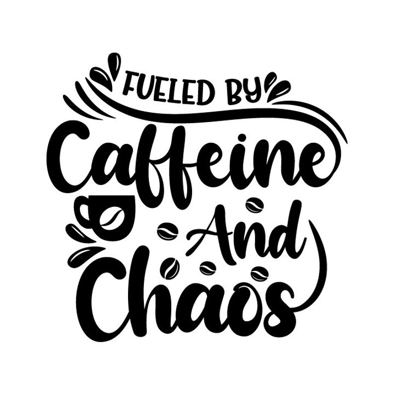 Fueled by Caffeine and Chaos | SVG | Jpg | Png | Dxf | Vector | Instant ...