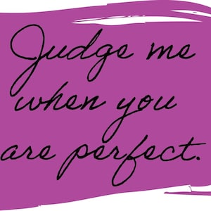 Beoordeel mij als je perfect bent | T-shirt | Inspirerend logo | Cricut | SVG – Cricut, silhouet sublimatie gesneden bestand Canada – Cricut, Silh