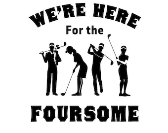 Funny Golf Foursome SVG | Adult Humor, Golf Team Shirt (Digital Download)
