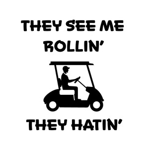 Sie sehen mich rollen 'Sie Hatin' | Lustiges T-Shirt | T-Shirt Grafik | Sofortdownload | SVG | Golf T-Shirt | Golfen | dxf | Golf | png | jpg