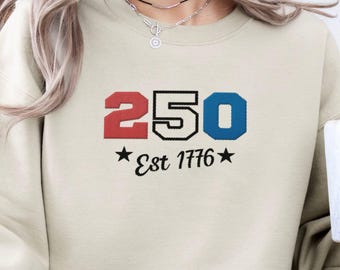 Embroidered 250 USA Sweatshirt, Happy 250th Birthday USA Shirt, Patriotic 4th of July Shirt, Semiquincentennial Gift, USA Shirt, 1776-2026