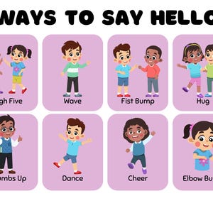 May include: A colorful educational poster titled "WAYS TO SAY HELLO" features illustrations of children demonstrating different greetings. The greetings include High Five, Wave, Fist Bump, Hug, Thumbs Up, Dance, Cheer, and Elbow Bump.