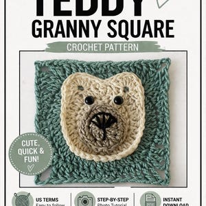 May include: A crochet pattern for a teddy bear granny square. The image shows a finished square with a teddy bear face in beige and brown, set on a green square. Text includes "Teddy Granny Square Crochet Pattern" and "Cute, Quick & Fun!"